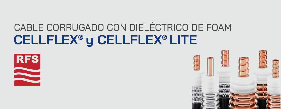 Cable Corrugado con Dieléctrico de Foam. CELLFLEX® y CELLFLEX® LITE